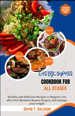 Gastric Bypass Cookbook for All Stages: Healthy and Delicious Recipes to Support you after Post Bariatric Bypass Surgery and manage your weight - Salcedo, David