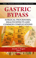 Gastric Bypass: Surgical Procedures, Health Effects and Common Complications