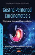 Gastric Peritoneal Carcinomatosis: Principles of Surgery and Treatment Options
