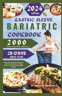 Gastric Sleeve Bariatric Cookbook: Elevate Your Post-Surgery Experience with Flavorful Recipes. A Culinary Collection to Empower Your Bariatric Success.