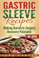 Gastric Sleeve Recipes: Making Bariatric Surgery Recovery Palatable