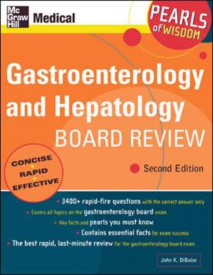 Gastroenterology and Hepatology Board Review: Pearls of Wisdom, Second Edition: Pearls of Wisdom - Dibaise, John K, Dr., and Dibaiaise, John K, and Dibaise John
