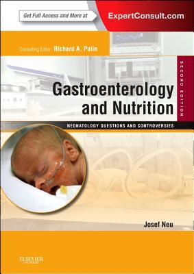 Gastroenterology and Nutrition: Neonatology Questions and Controversies: Expert Consult - Online and Print - Neu, Josef