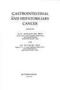 Gastrointestinal and Hepatobiliary Cancer - Hodgson, H J (Editor), and Bloom, S R (Editor)