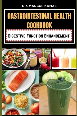 Gastrointestinal Health Cookbook: Digestive Function Enhancement - Kamal, Marcus, Dr.
