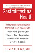 Gastrointestinal Health Third Edition: The Proven Nutritional Program to Prevent, Cure, or Alleviate Irritable Bowel Syndrome (Ibs), Ulcers, Gas, Constipation, Heartburn, and Many Other Digestive Disorders
