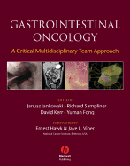 Gastrointestinal Oncology: A Critical Multidisciplinary Team Approach - Jankowski, Janusz A Z (Editor), and Sampliner, Richard (Editor), and Kerr, David J (Editor)