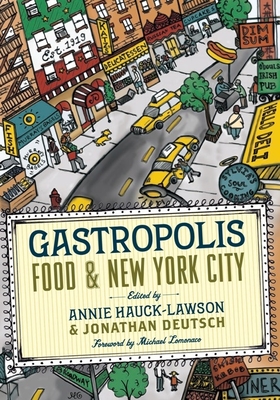 Gastropolis: Food and New York City - Hauck-Lawson, Annie, and Deutsch, Jonathan, and LoMonaco, Michael (Foreword by)