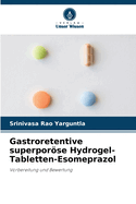 Gastroretentive superporse Hydrogel-Tabletten-Esomeprazol