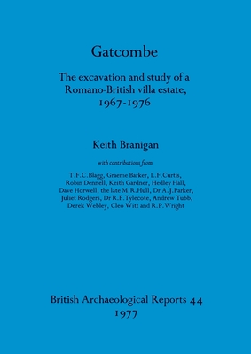 Gatcombe: The excavation and study of a Romano-British villa estate, 1967-1976 - Branigan, Keith