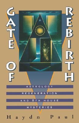 Gate of Rebirth: Astrology Regeneration and 8th House Mysteries - Paul, Haydn