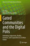 Gated Communities and the Digital Polis: Rethinking Subjectivity, Reality, Exclusion, and Cooperation in an Urban Future