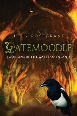 Gatemoodle: Book One of The Gates Of Inland - Rosegrant, John