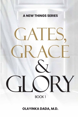 Gates, Grace & Glory: Book One - Dada, Olayinka