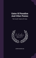 Gates Of Paradise And Other Poems: The Fourth Volume Of Verse