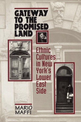 Gateway to the Promised Land: Ethnicity and Culture in New York's Lower East Side - Maffi, Mario