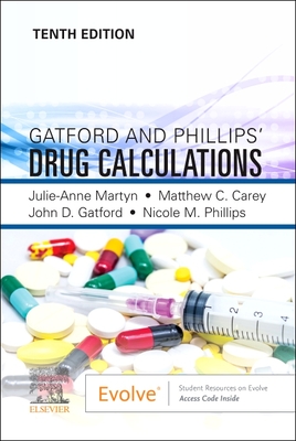 Gatford and Phillips' Drug Calculations - Martyn, Julie, PhD, and Carey, Mathew C., PhD, BSc, and Gatford, John D.