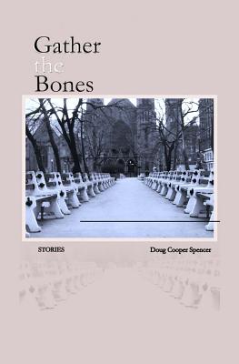 Gather the Bones - Cooper-Spencer, Doug