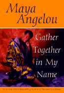 Gather Together in My Name - Angelou, Maya, Dr.