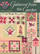 Gathered from the Garden: Quilts with Floral Charm