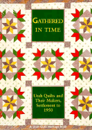 Gathered in Time: Utah Quilts - Covington, Kae