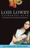 Gathering Blue - Lowry, Lois, and Borowitz, Katherine (Read by)