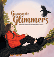 Gathering the Glimmers: A Children's Book about Positivity