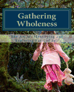 Gathering Wholeness: The Art of Identifying and Exploring Parts of Self