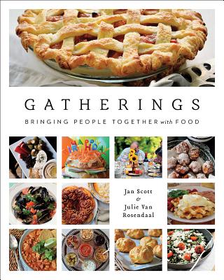 Gatherings: Bringing People Together with Food - Scott, Jan, and Van Rosendaal, Julie