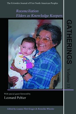 Gatherings Volume 13: Reconciliation: The En'owkin Journal of First North American Peoples - Kruger, Leanne Flett, and Flett, Kruger, and Flett Kruger, Leanne (Editor)