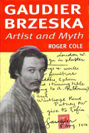Gaudier-Brzeska: Artist & Myth