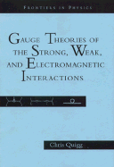 Gauge Theories of the Strong, Weak, and Electromagnetic Interactions: Frontiers in Physics...... - Quigg, Chris