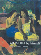 Gauguin by Himself - Thomson, Belinda (Editor)