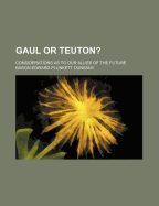 Gaul or Teuton?: Considerations as to Our Allies of the Future