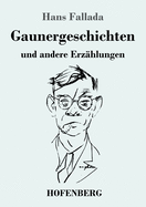 Gaunergeschichten: und andere Erz?hlungen