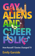 Gay Aliens and Queer Folk: How Russell T Davies Changed TV