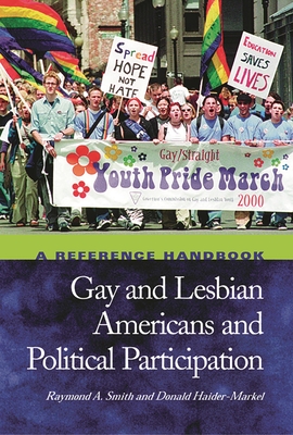 Gay and Lesbian Americans and Political Participation: A Reference Handbook - Smith, Raymond, and Haider-Markel, Donald