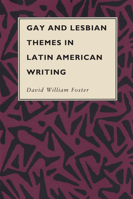 Gay and Lesbian Themes in Latin American Writing - Foster, David William