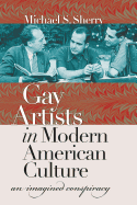 Gay Artists in Modern American Culture: An Imagined Conspiracy