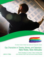 Gay Characters in Theater, Movies, and Television: New Roles, New Attitudes