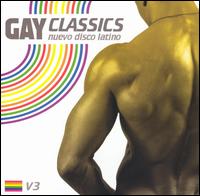 Gay Classics: Nuevo Disco Latino, Vol. 3 - Various Artists