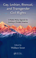 Gay, Lesbian, Bisexual, and Transgender Civil Rights: A Public Policy Agenda for Uniting a Divided America