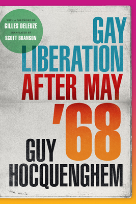 Gay Liberation After May '68 - Hocquenghem, Guy, and Branson, Scott (Translated by)