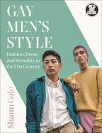 Gay Men's Style: Fashion, Dress and Sexuality in the 21st Century