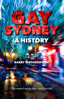 Gay Sydney: A History - Wotherspoon, Garry