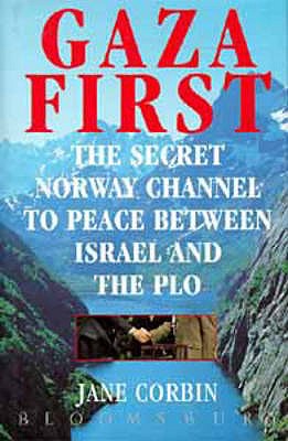 Gaza first : the secret Norway Channel to peace between Israel and the PLO - Corbin, Jane