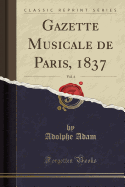 Gazette Musicale de Paris, 1837, Vol. 4 (Classic Reprint)