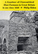 Gazetteer of Charcoal-Fired Blast Furnaces in Great Britain in Use Since 1660