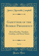 Gazetteer of the Bombay Presidency, Vol. 6: Rewa Kantha, Narukot, Cambay, and Surat States (Classic Reprint)