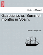 Gazpacho: Or, Summer Months in Spain
